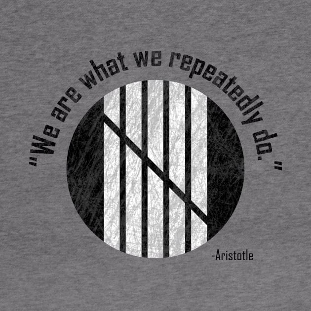 "We are what we repeatedly do." by rhythmictaps